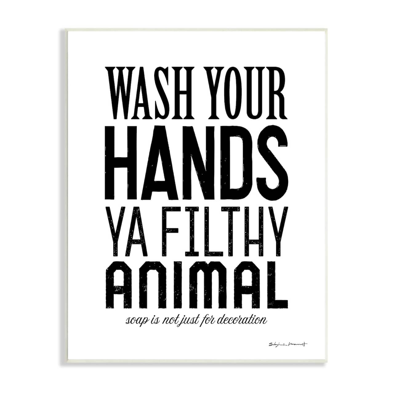 Stupell Industries Wash Your Hands Ya Filthy Animal Funny Bathroom Wall Plaque